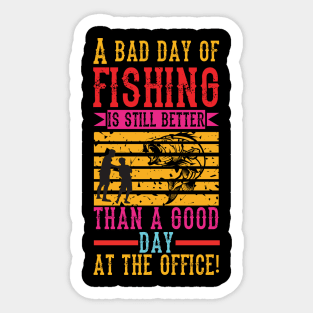 A Bad Fishing is Still Better Than a Good Day at the Office Sticker